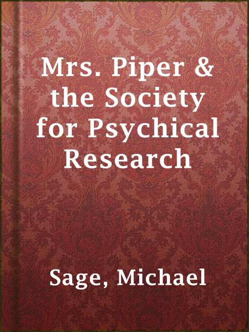 Title details for Mrs. Piper & the Society for Psychical Research by Michael Sage - Available